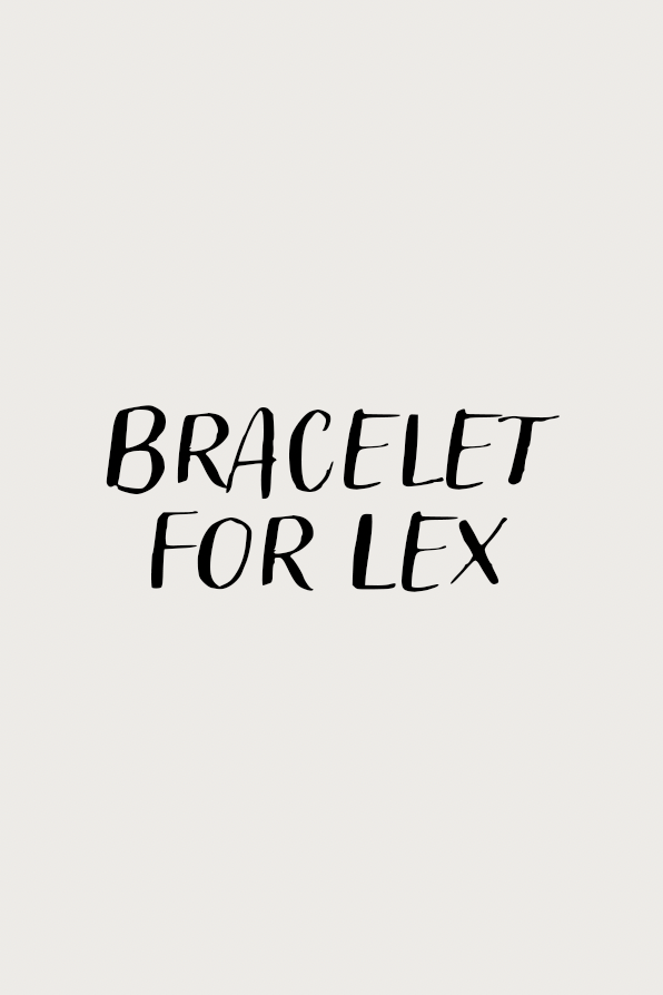 Bracelet for Lex